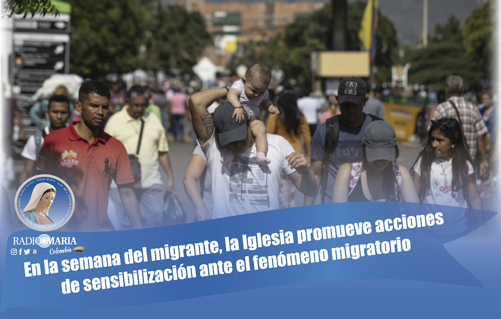 En la semana del migrante, la Iglesia promueve acciones de sensibilización ante el fenómeno migratorio