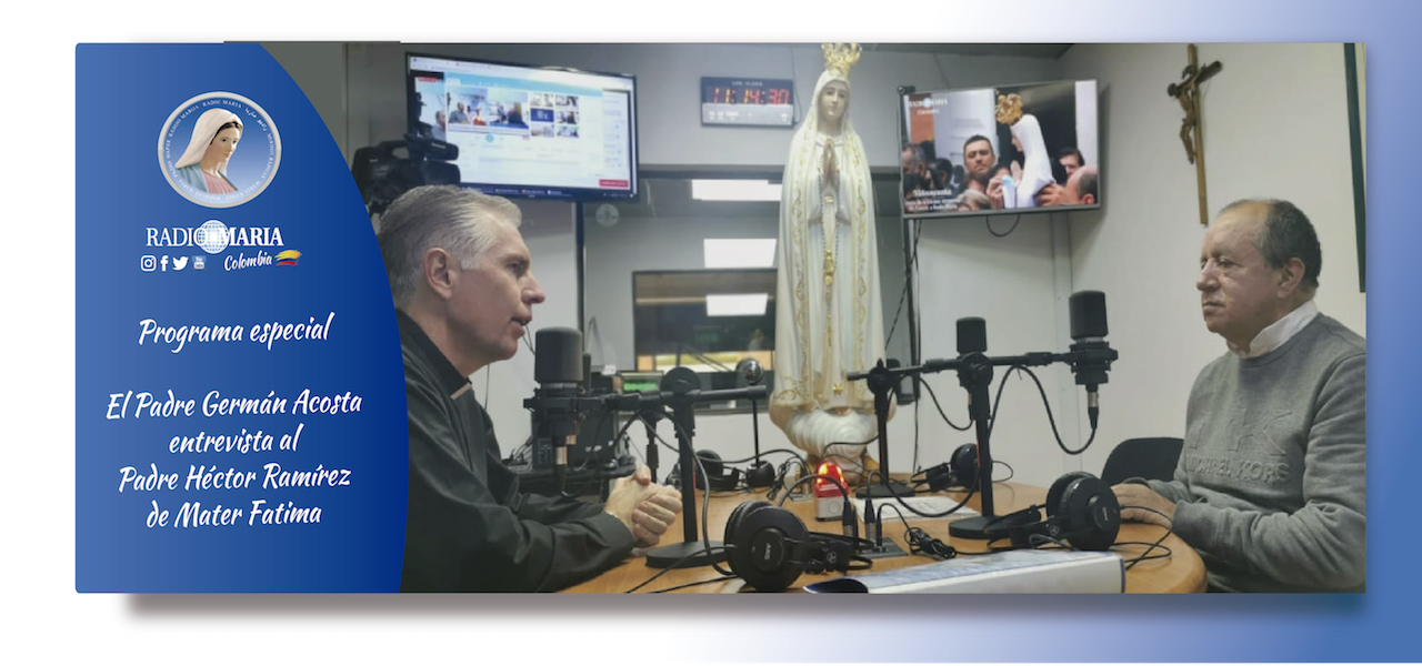 Sigue aquí en vivo el programa especial, el Padre Germán Acosta entrevista  al Padre Héctor Ramírez de Mater Fátima.