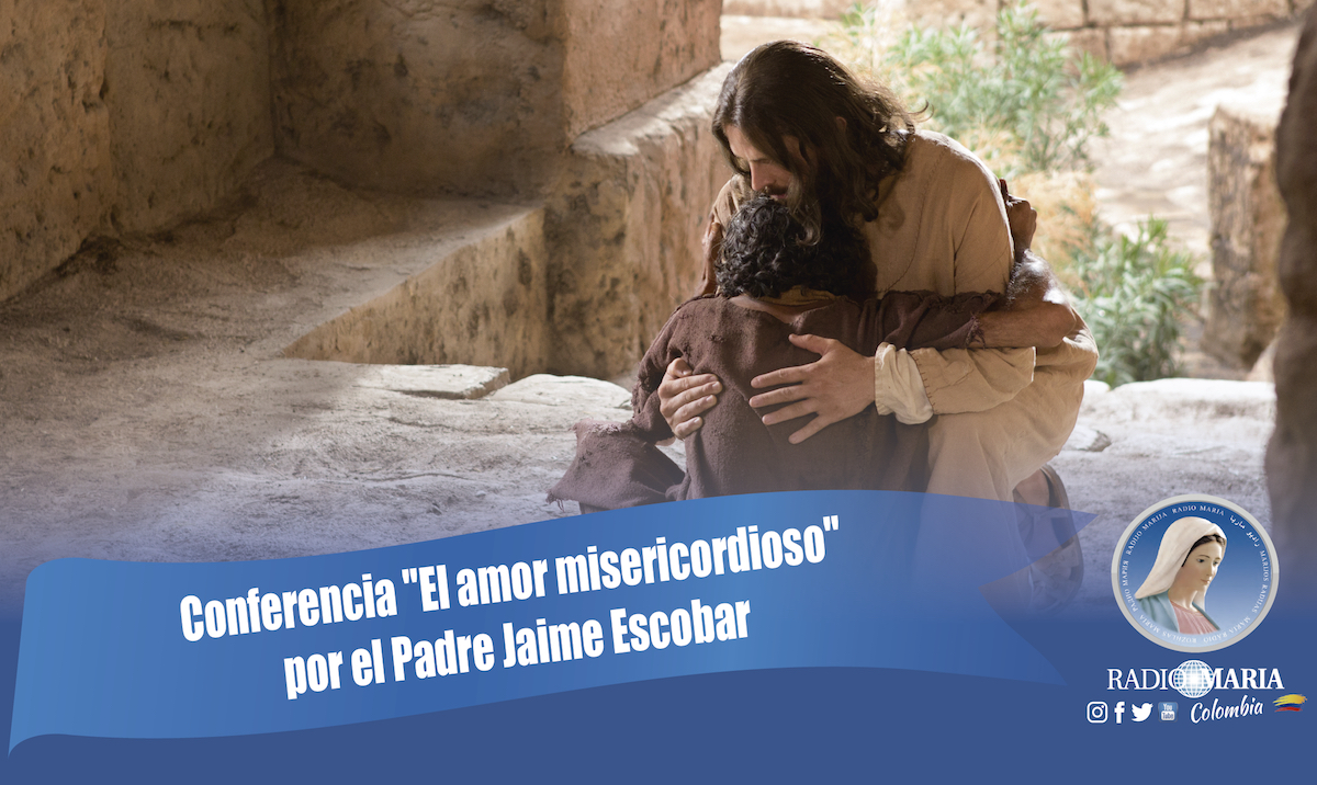 Conferencia «El amor misericordioso» por el Padre Jaime Escobar