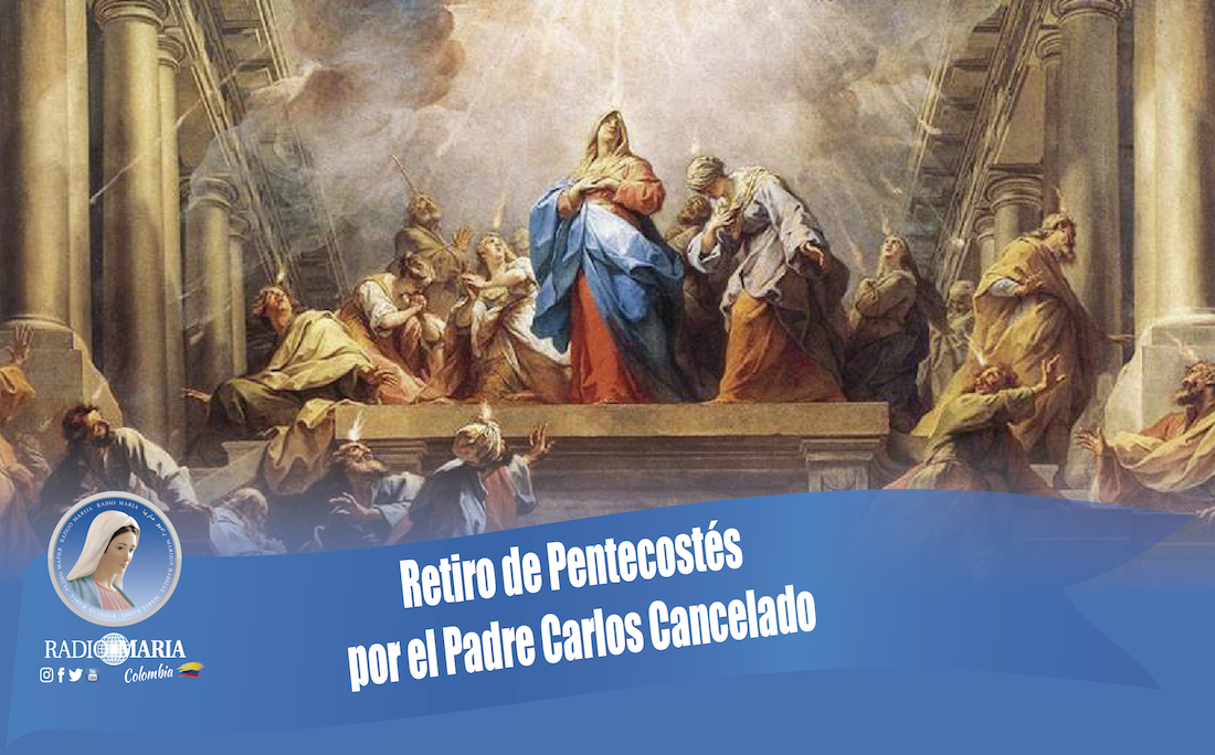 Retiro de Pentecostés por el Padre Carlos Cancelado