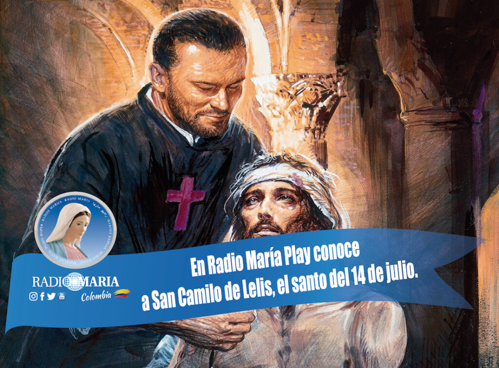 En Radio María Play conoce a San Camilo de Lelis, el santo del 14 de julio.
