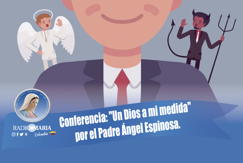 Conferencia: «Un Dios a mi medida» por el Padre Ángel Espinosa.