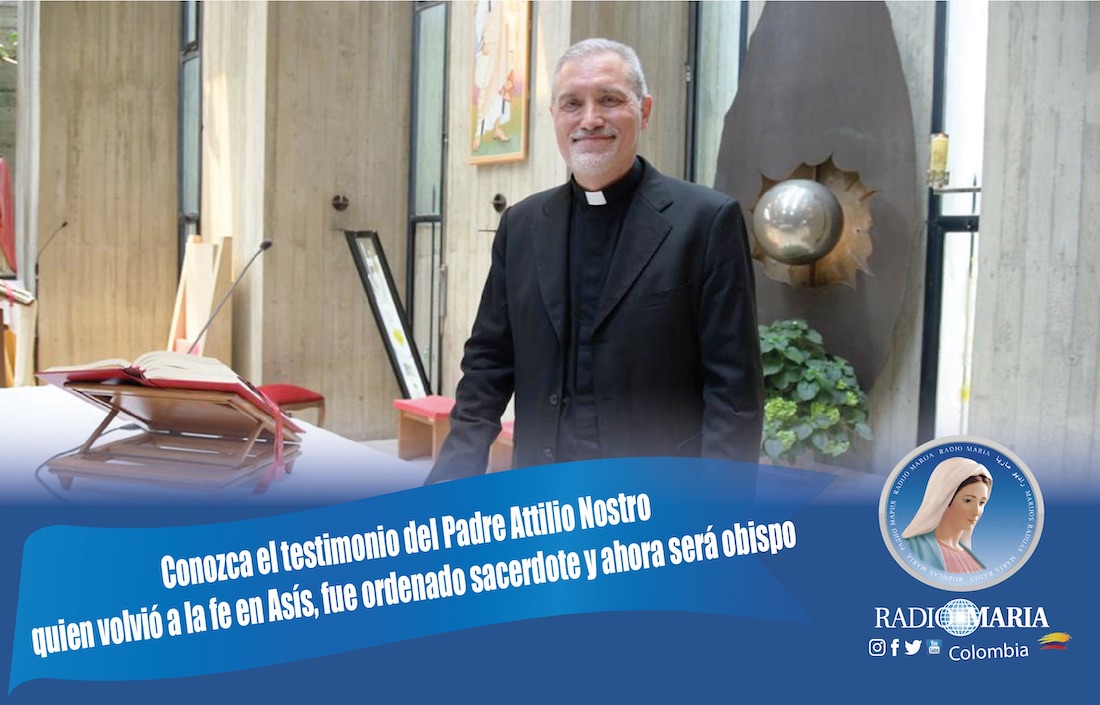 Conozca el testimonio del Padre Attilio Nostro quien volvió a la fe en  Asís, fue ordenado sacerdote por Juan Pablo II y ahora será obispo