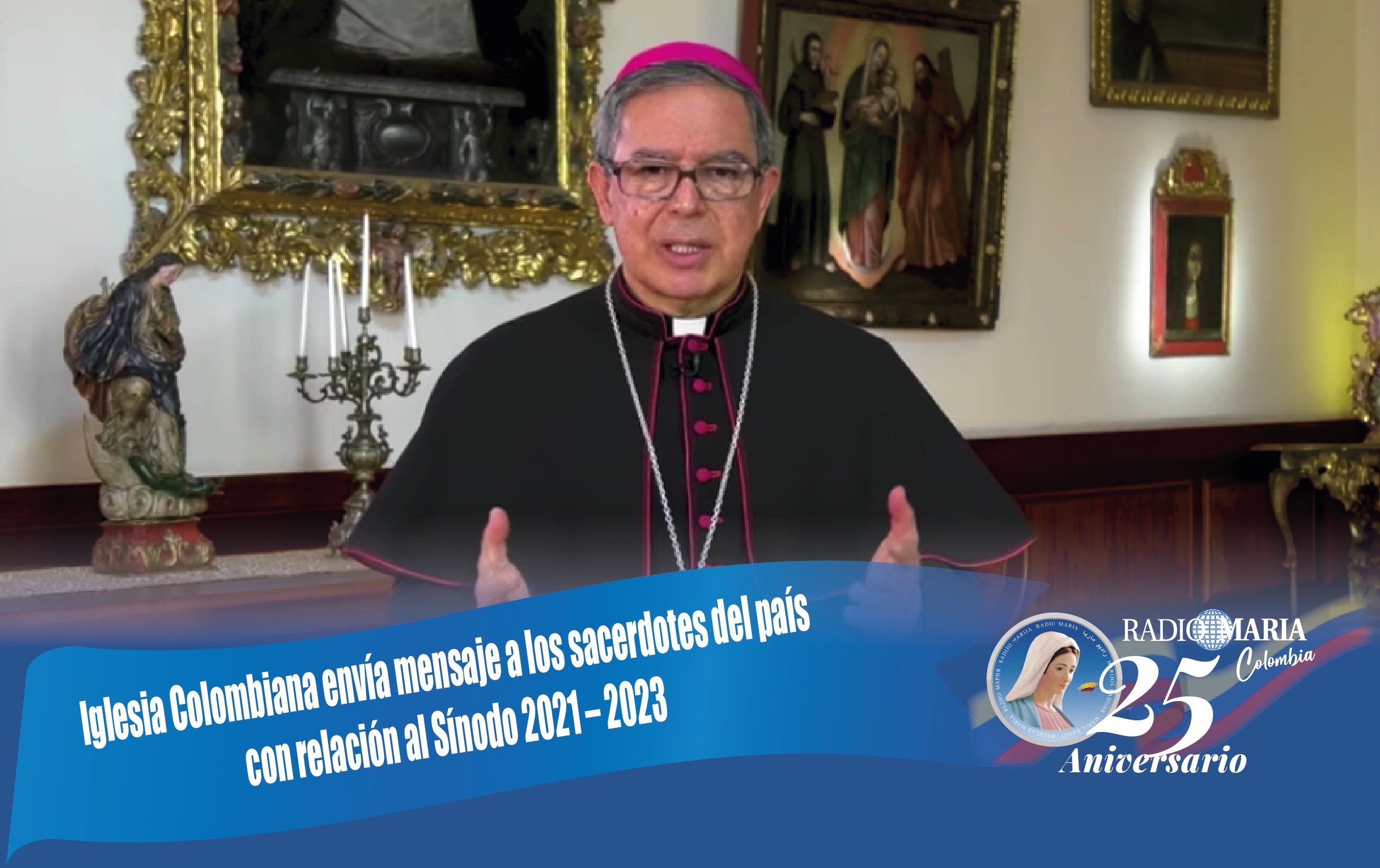 Iglesia de Colombia envía mensaje a los Sacerdotes del pais con relacion al Sínodo 2021-2023.