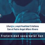 Liturgia y Espiritualidad cristiana con el Padre Ángel Alfaro – La Eucaristía – 26 de enero de 2023