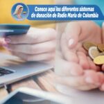 Conoce aquí los diferentes sistemas de donación de Radio María de Colombia