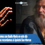 Oremos con Radio María en este día en el que recordamos al Apóstol San Marcos