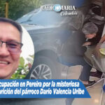 Preocupación en Pereira por la misteriosa desaparición del párroco Darío Valencia Uribe