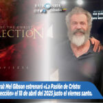Viral: Mel Gibson estrenará «La Pasión de Cristo: la Resurrección» el 18 de abril del 2025 justo el viernes santo.