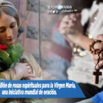 Un millón de rosas espirituales para la Virgen María, una iniciativa mundial de Oración.