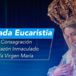 Sagrada Eucaristía de consagración al Corazón Inmaculado de María – 13 de mayo de 2024