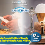 Sagrada Eucaristía World Family desde Radio María México – 17 de mayo de 2024